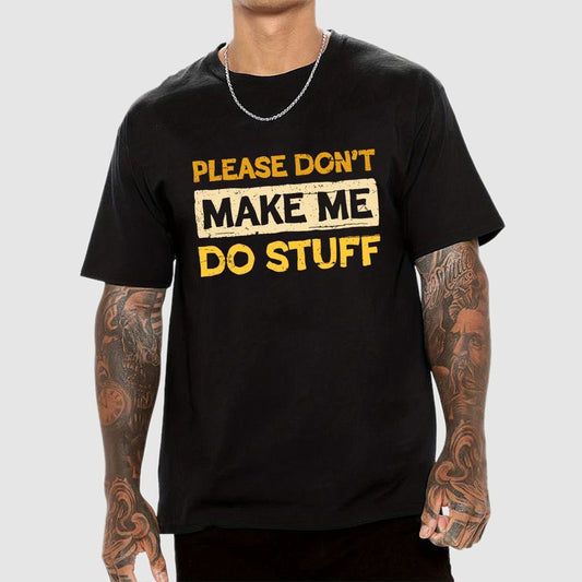 Don't Make Me Do Stuff Geek T-Shirt