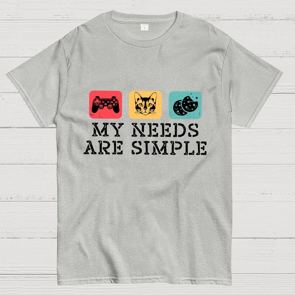 My Needs Are Simple Gamers Fun Geek T-Shirt