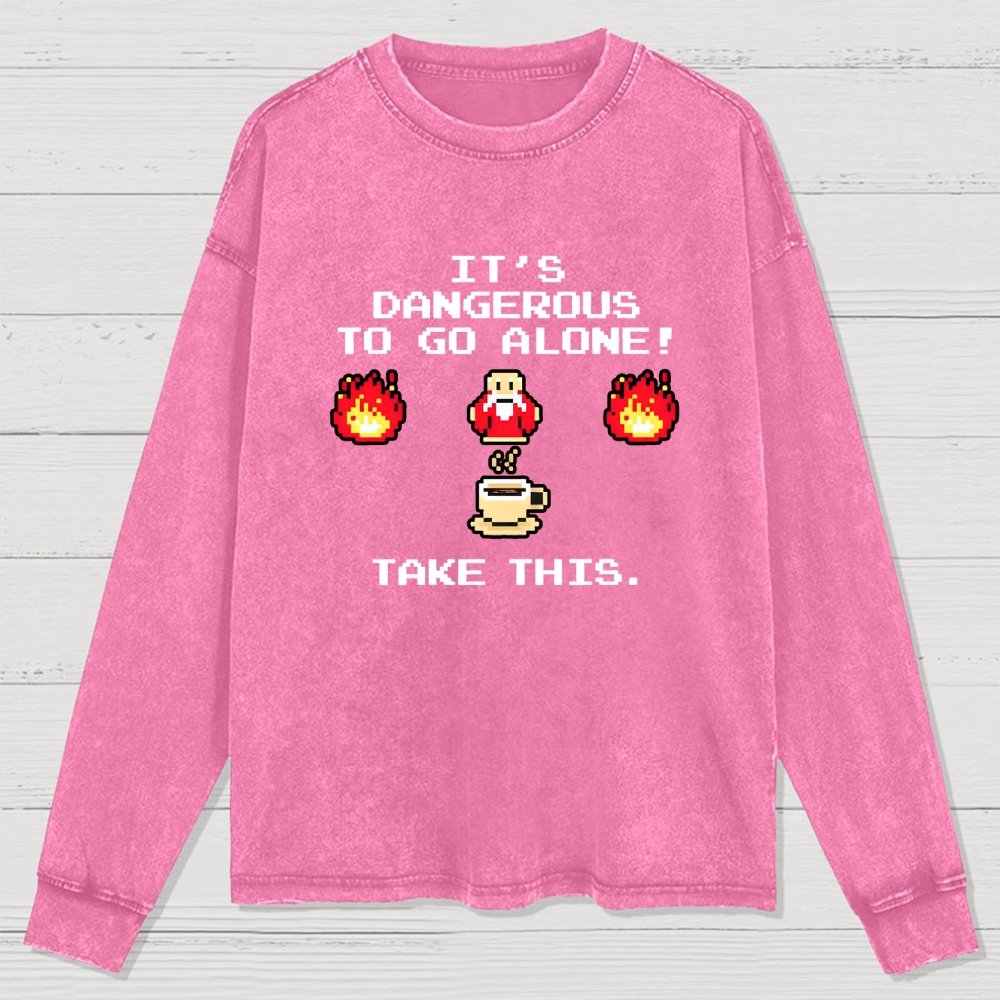 It’S Dangerous To Go Alone! Take This Washed Long Sleeve Tee