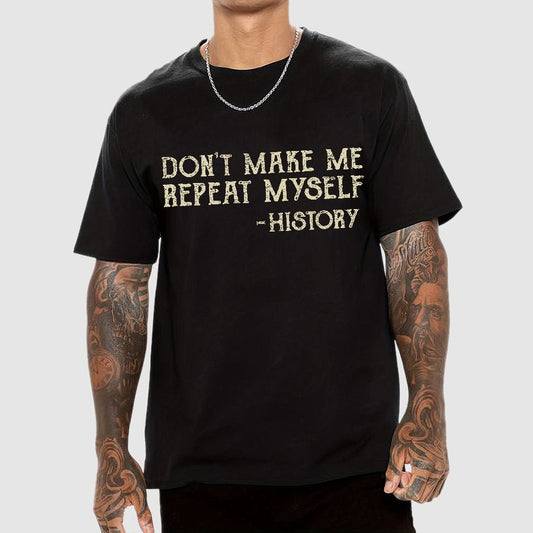 Don't Make Me Repeat Myself Geek T-Shirt