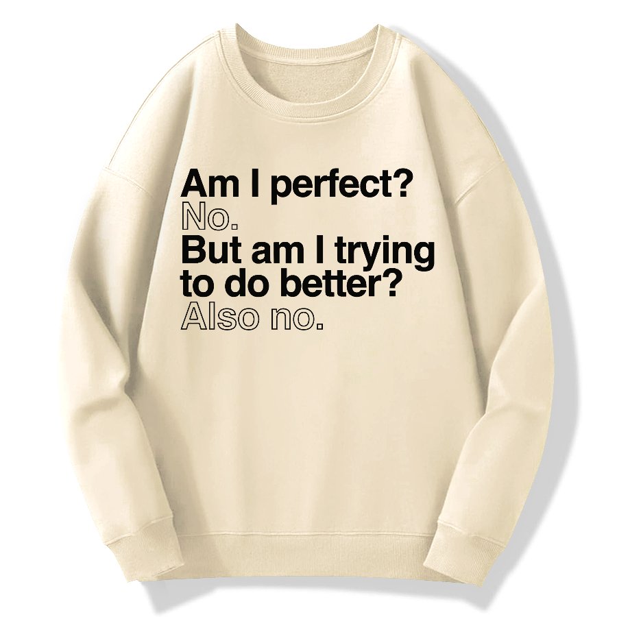 Am I Perfect No Geek Cotton Sweatshirt