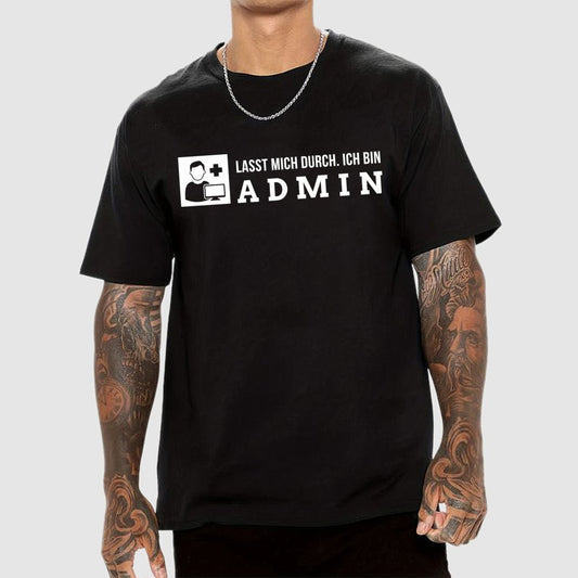 Lasst Mich Durch. Ich Bin Admin It Geek T-Shirt