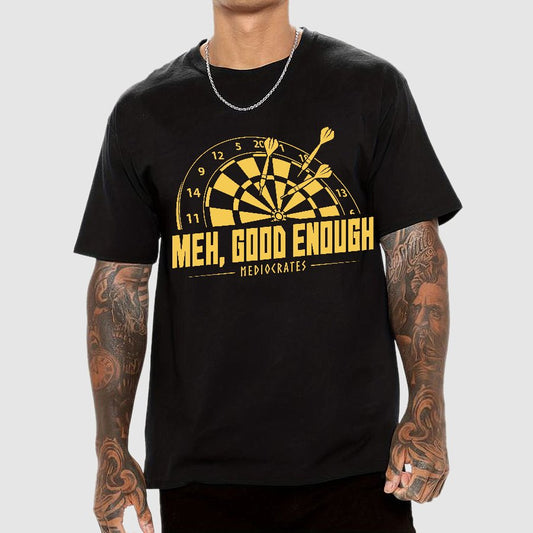 Mediocrates eh Good Enough Darts Game Geek T-Shirt