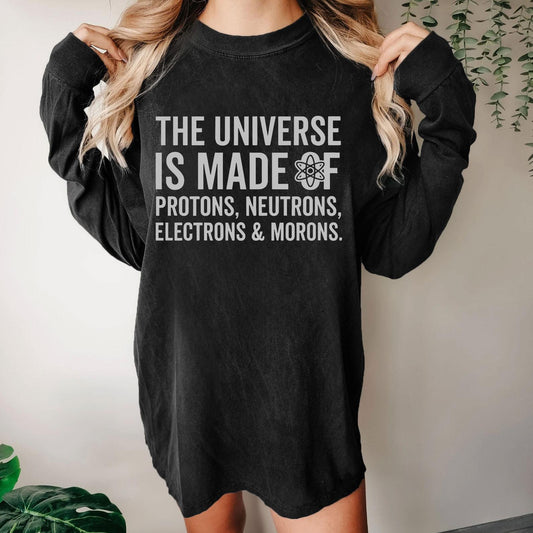 The Universe Is Made Of Morons Washed Long Sleeve Tee