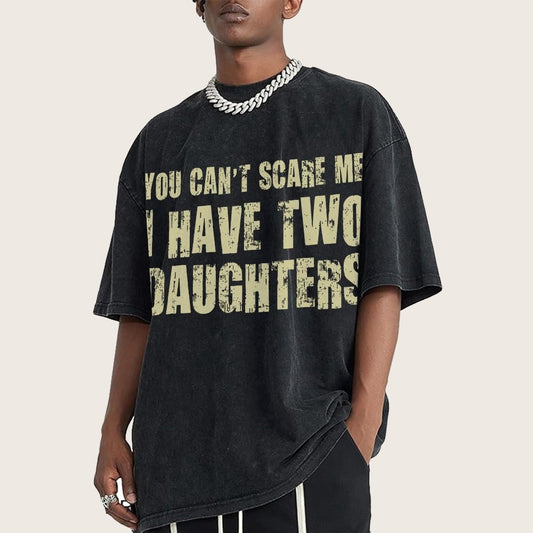 You Can't Scare Me I Have Two Daughters Vintage Distressed T-shirt