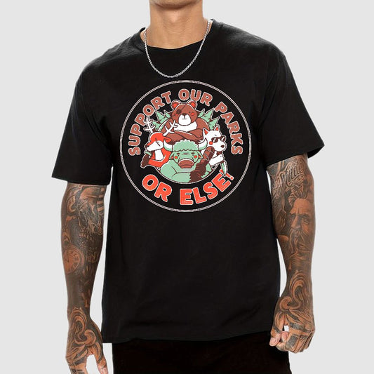 Support our Parks OR ELSE.Funny Geek T-Shirt