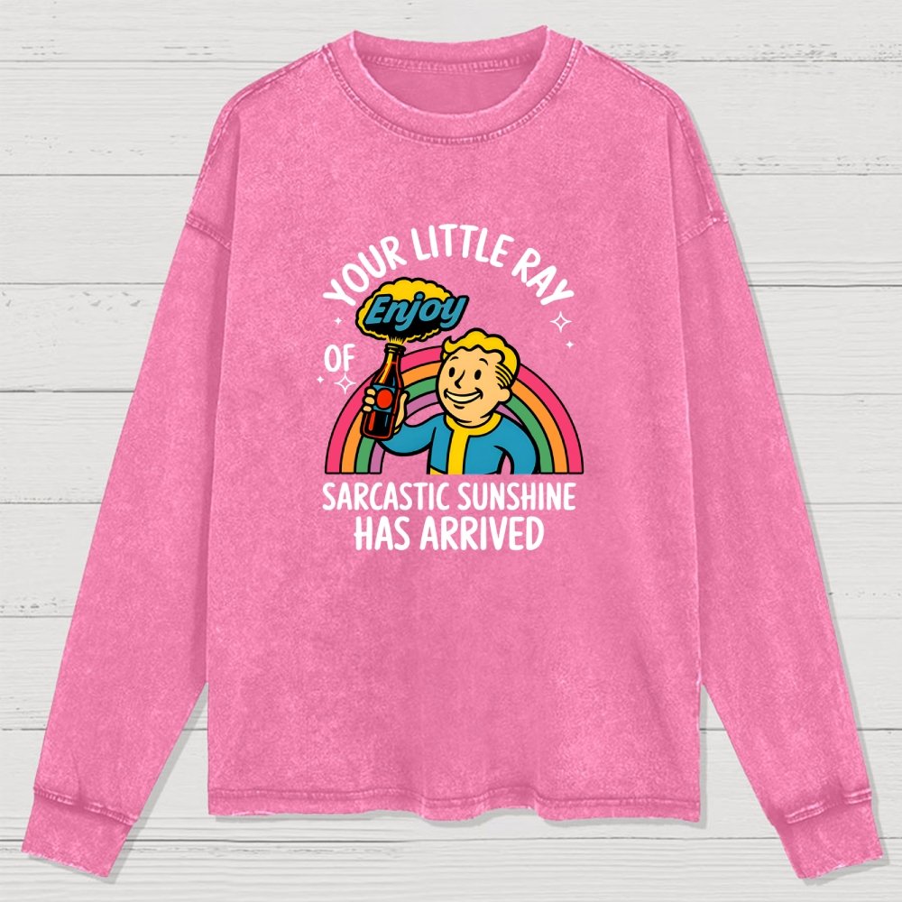 Your Little Ray of Sarcastic Sunshine Has Arrived Washed Long Sleeve Tee