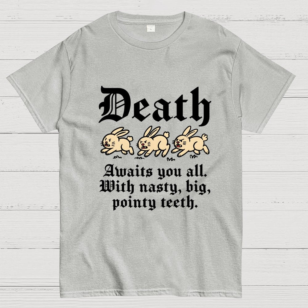 Death Awaits You All Geek T-Shirt