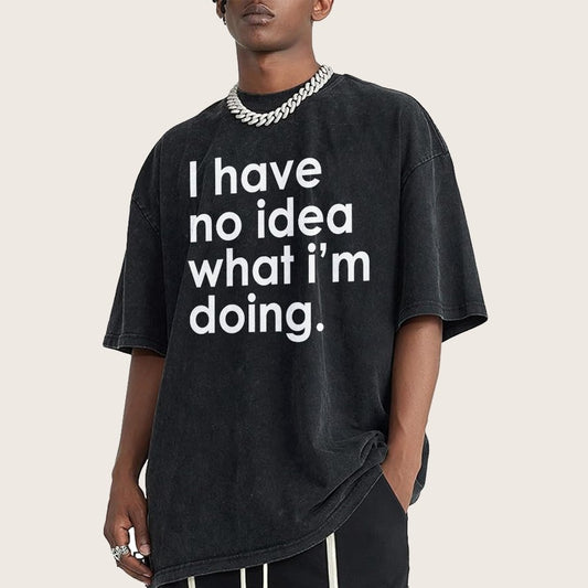 Funny Quote I Have No Idea What I'm Doing Vintage Distressed T-shirt