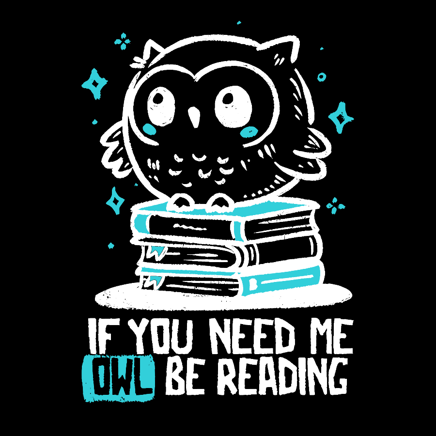 If You Need Me Owl Be Reading Geek T-Shirt