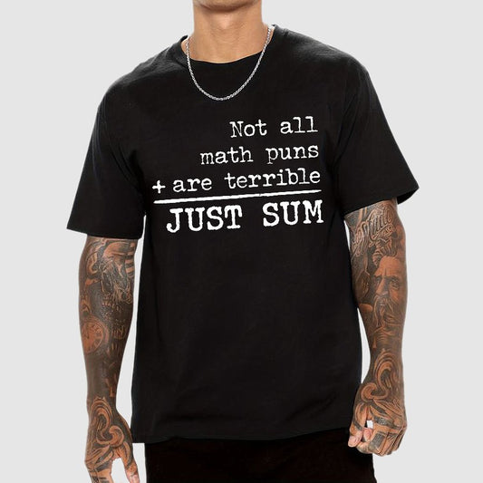 Not All Math Puns Are Terrible Just Sum Geek T-Shirt