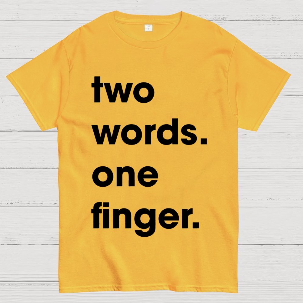 Two Words One Finger Funny Sayings Geek T-Shirt