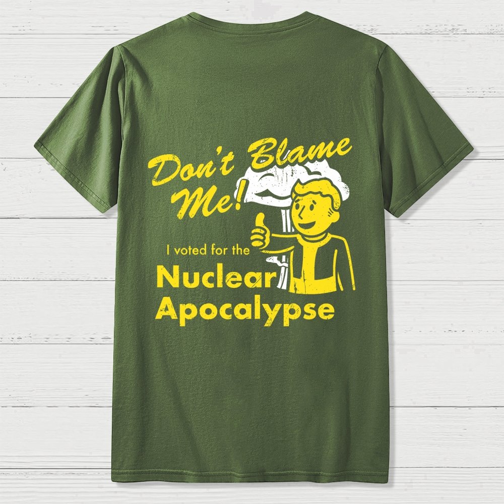 Don't Blame Me!I Voted for the Apocalypse Back Printing Geek T-Shirt