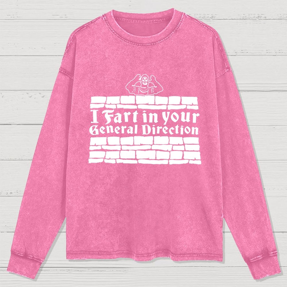 I Fart In Your General Direction Washed Long Sleeve Tee