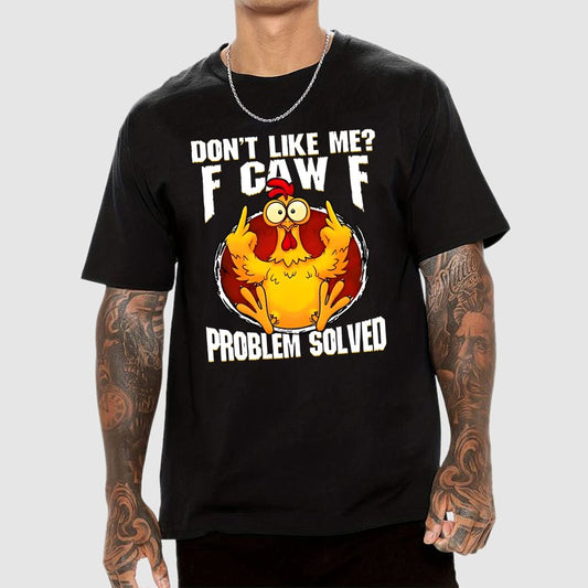 Don’t Like Me F-Caw-F Problem Solved Geek T-Shirt