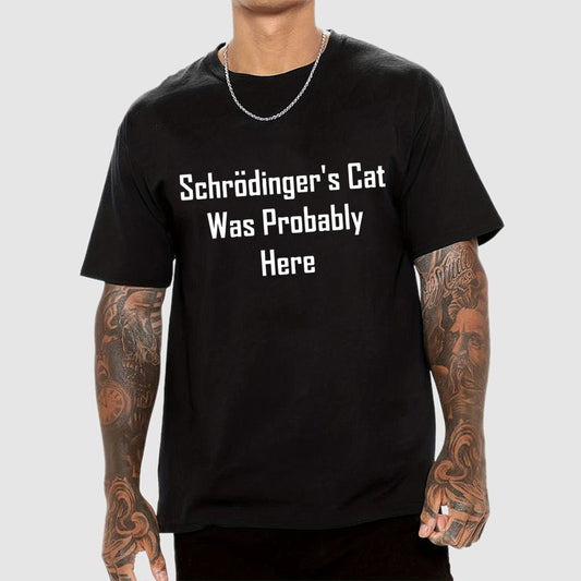 Schrodinger's Cat Was Probably Here Geek T-Shirt