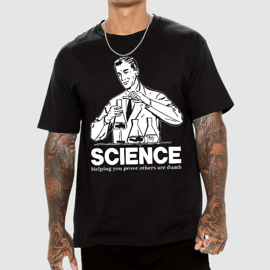 SCIENCE-Helping You Prove Others Are Dumb Geek T-Shirt