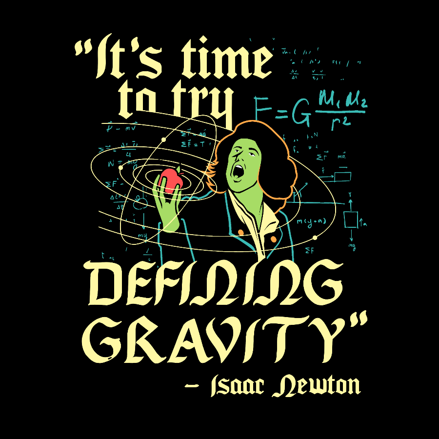 It's Time To Try Defining Gravity Geek T-Shirt