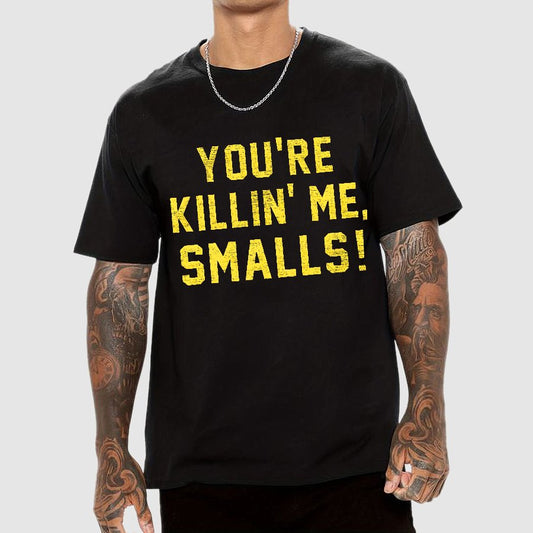 You're Killin' Me Smalls! Geek T-Shirt