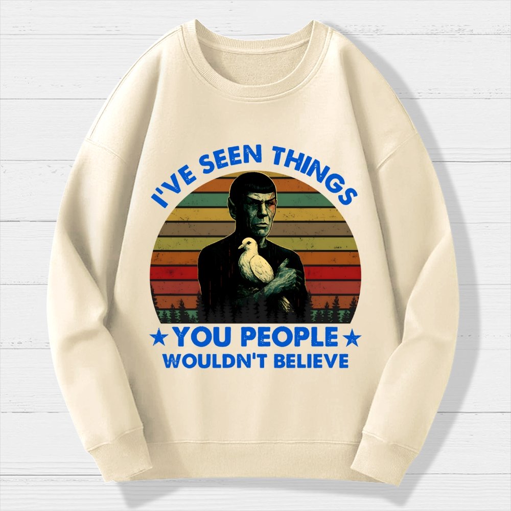 I've Seen Things Sci-Fi Quote Mashup Geek Cotton Sweatshirt