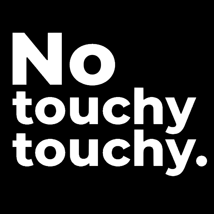 No Touchy Touchy. Geek T-Shirt