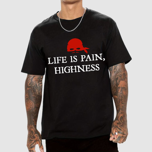 Life is Pain, Highness Geek T-Shirt