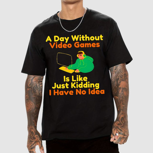A Day Without Games Is Like A Joke Geek T-Shirt