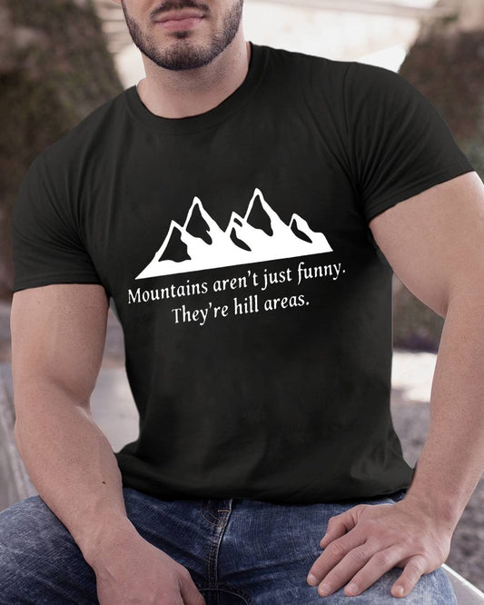 Mountain's Aren't Just Funny - They're Hill Areas Geeky T-Shirt