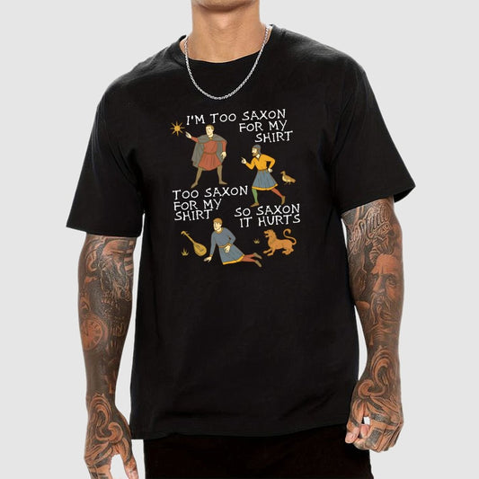Funny Medieval Meme 'Too Saxon' Quote Geek T-Shirt