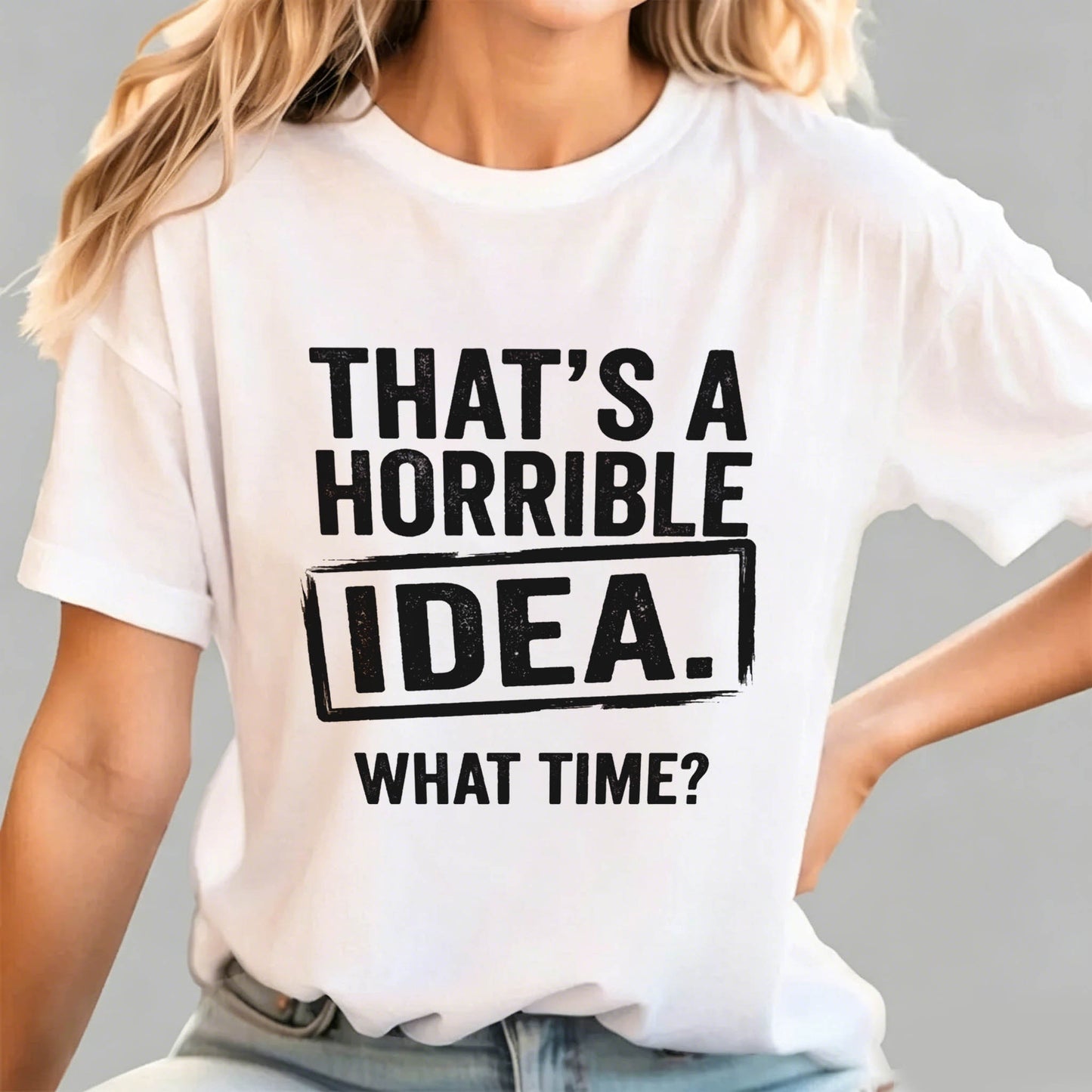 Horrible Idea T-Shirt