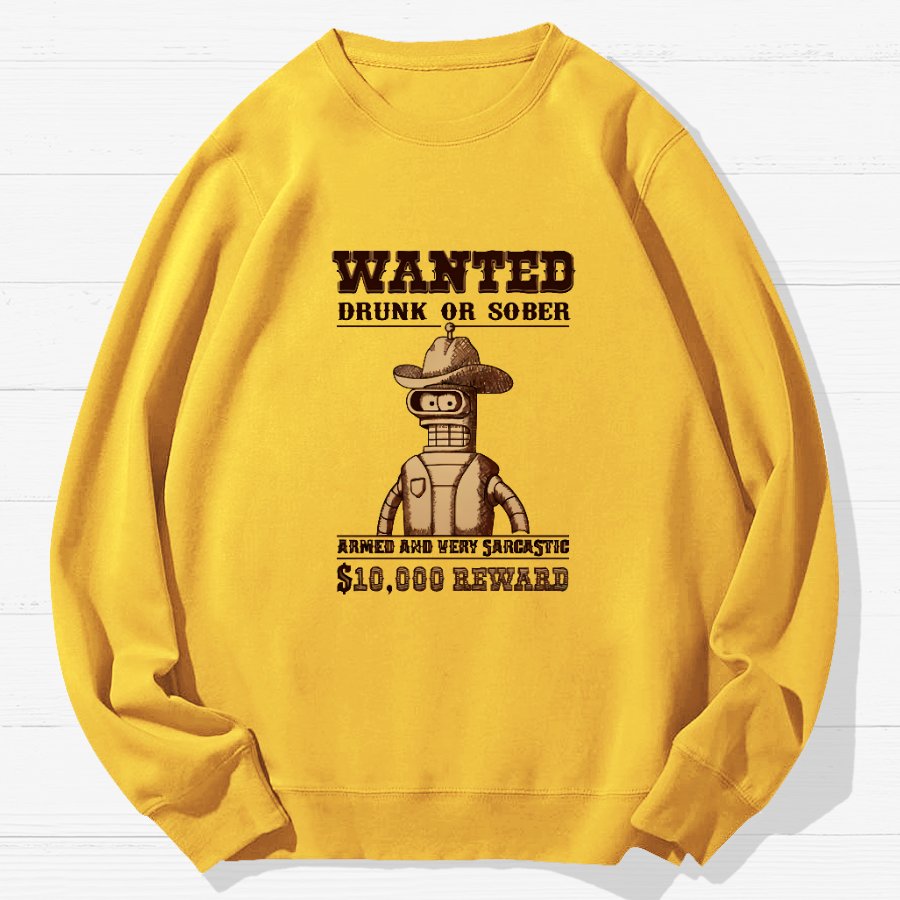 Wanted Drunk Or Sober Geek Cotton Sweatshirt