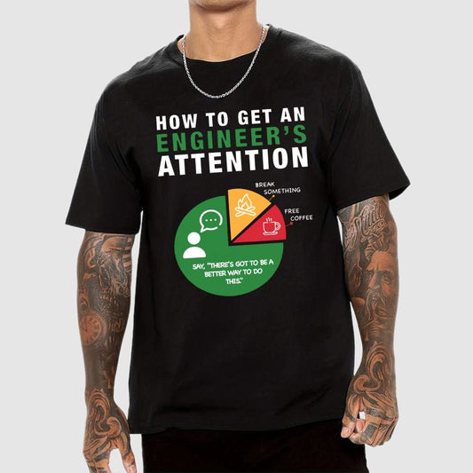How To Get An Engineer's Attention Unisex Geek T-Shirt