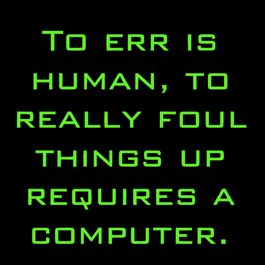 To Err Is Human, To Really Foul Things Up Requires A Computer Geek T-Shirt
