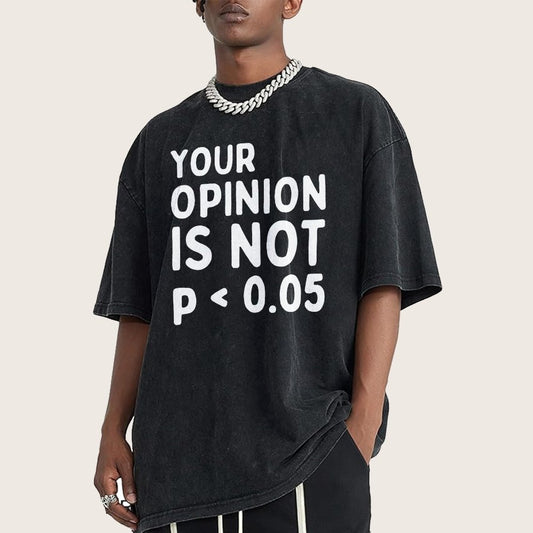 Your Opinion Is Not Statistically Significant P-Value - Funny Statistics Quote Vintage Distressed T-shirt