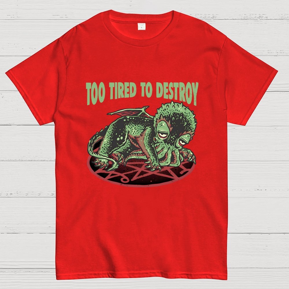 Too Tired To Destroy Geek T-Shirt