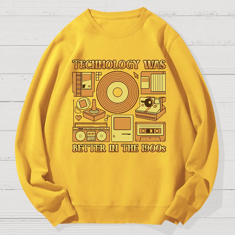 Technology Was Better In The 1900s Geek Cotton Sweatshirt
