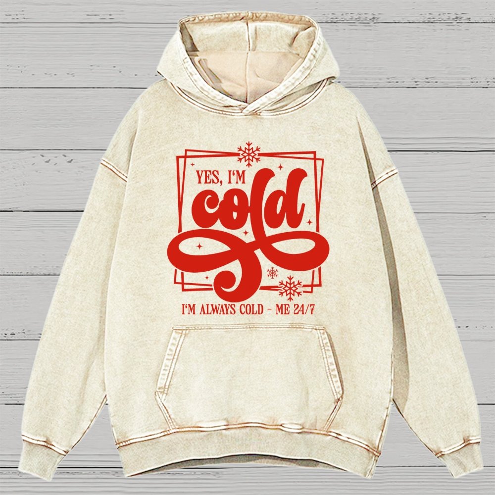 Yes I'm Cold Me 24:7 Vintage Distressed Hoodie
