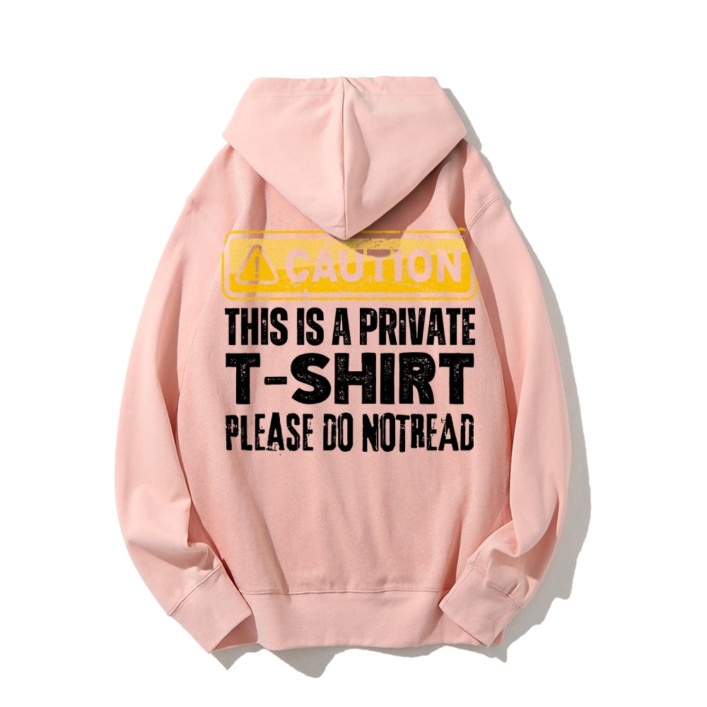This Is A Private T-shirt Please Do Not Read Printed Back Unisex Cotton Hoodie