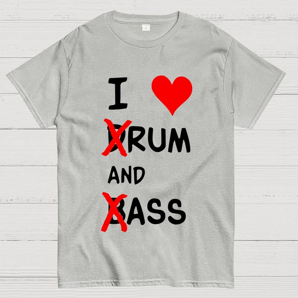 I Love dRum And bAss Geek T-Shirt