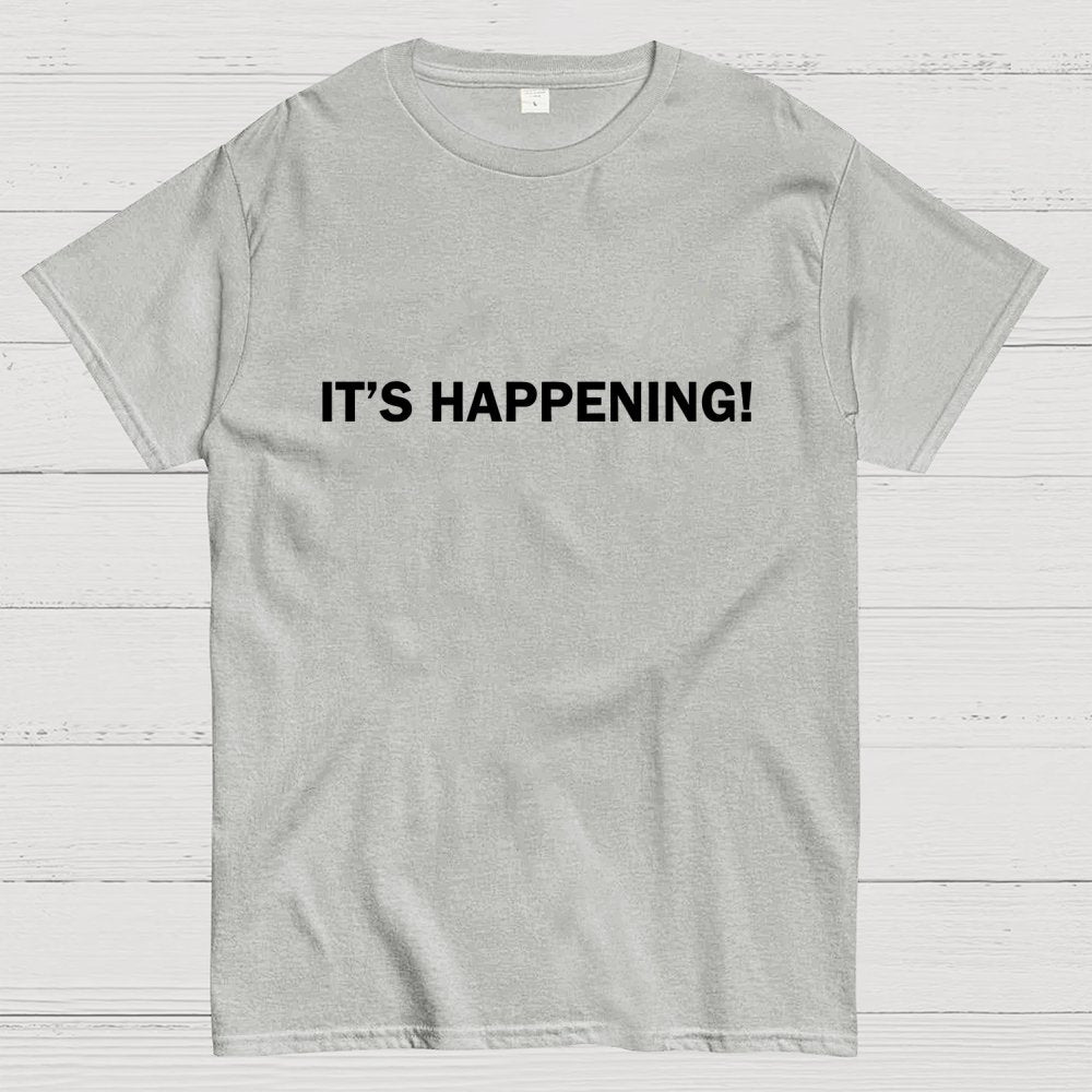 It's Happening!Geek T-Shirt