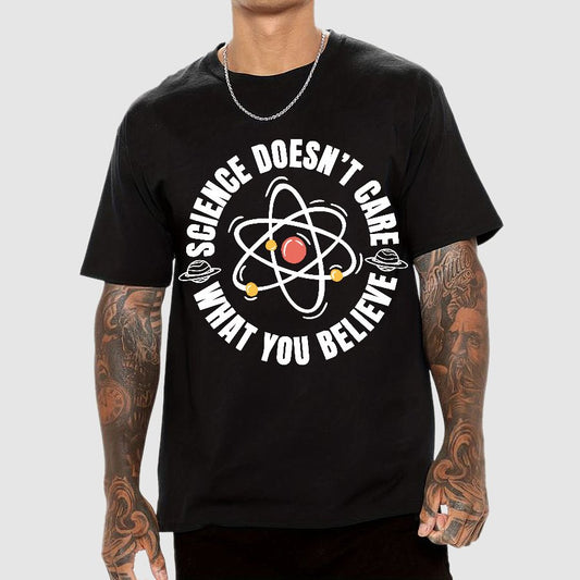 Science Doesn't Care What You Believe Geek T-Shirt