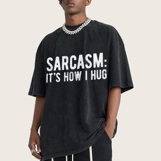 Sarcasm It's How I Hug Vintage Distressed T-shirt