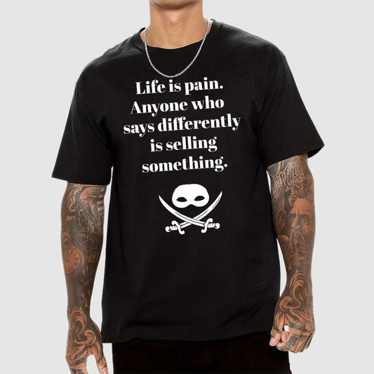 Life is pain Highness Anyone who says differently is selling something Geek T-Shirt