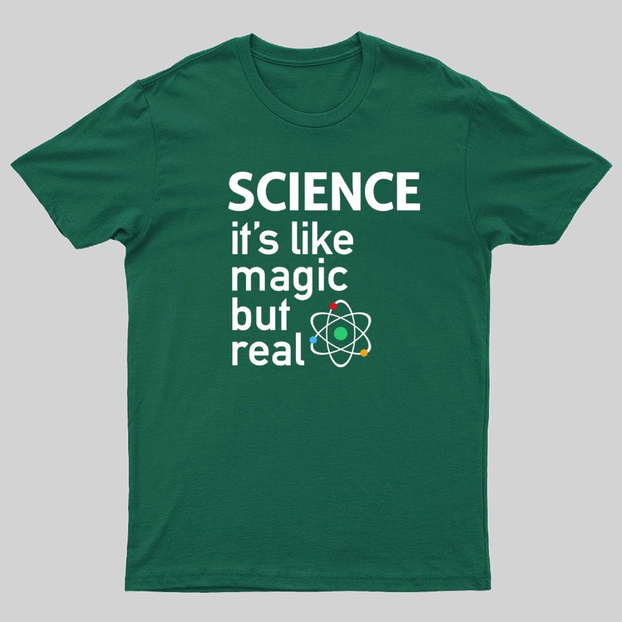 SCIENCE It's Like Magic, But Real T-Shirt