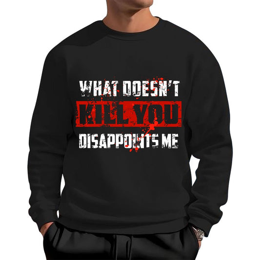 What Doesn't Kill You Disappoints Me Geek Cotton Sweatshirt