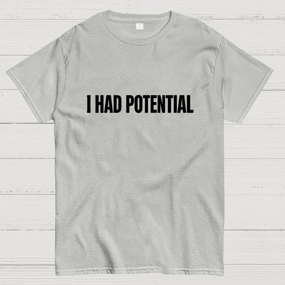 I Had Potential Geek T-Shirt