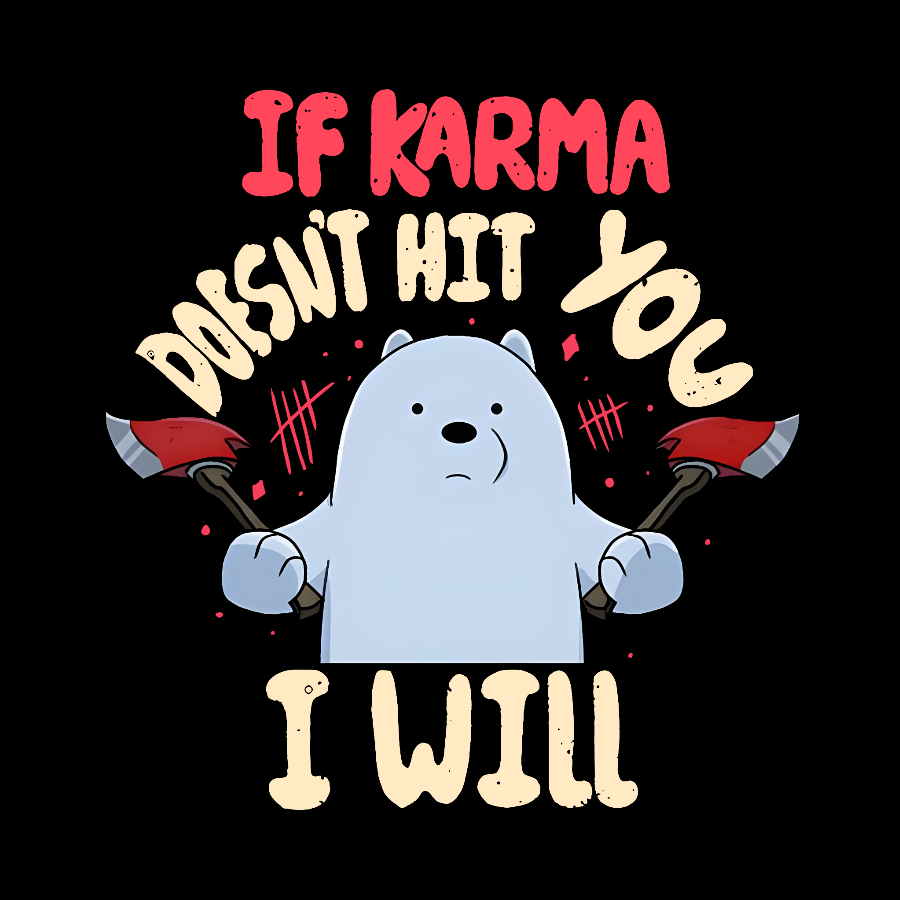 If karma doesn't hit you i will Geek T-Shirt