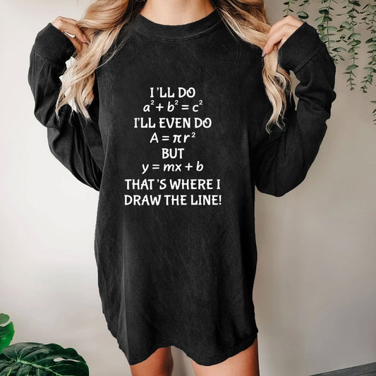 Funny Math Teacher Joke Men Women Fun Math Quotes Teacher Washed Long Sleeve Tee