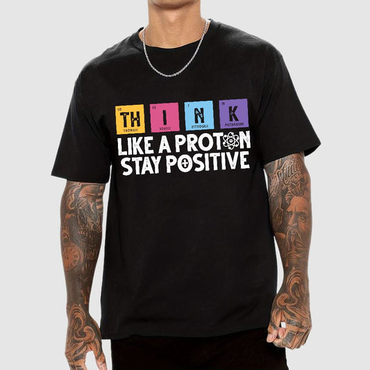 Funny science Physics Stay Positive Like a Proton Geek T-Shirt