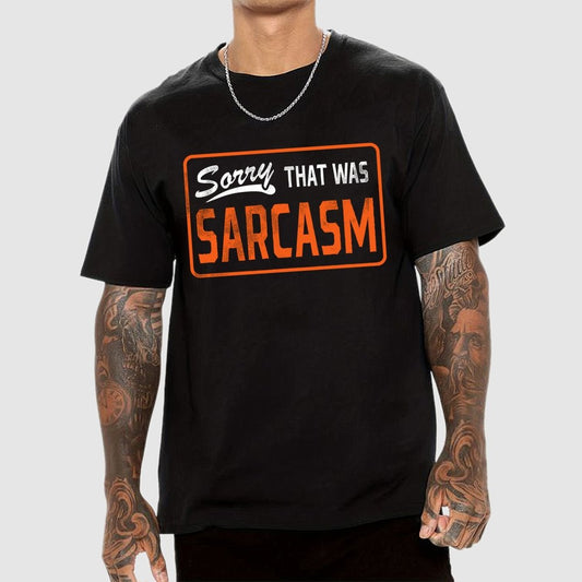 Sorry That Was Sarcasm Unisex Geek T-Shirt